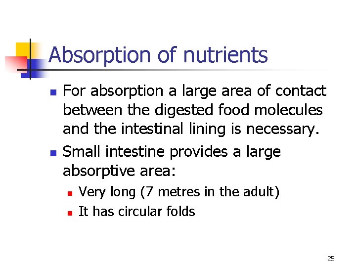 Absorption of nutrients n n For absorption a large area of contact between the