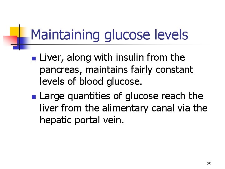 Maintaining glucose levels n n Liver, along with insulin from the pancreas, maintains fairly