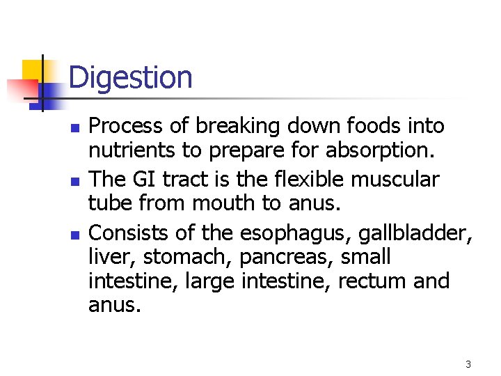 Digestion n Process of breaking down foods into nutrients to prepare for absorption. The