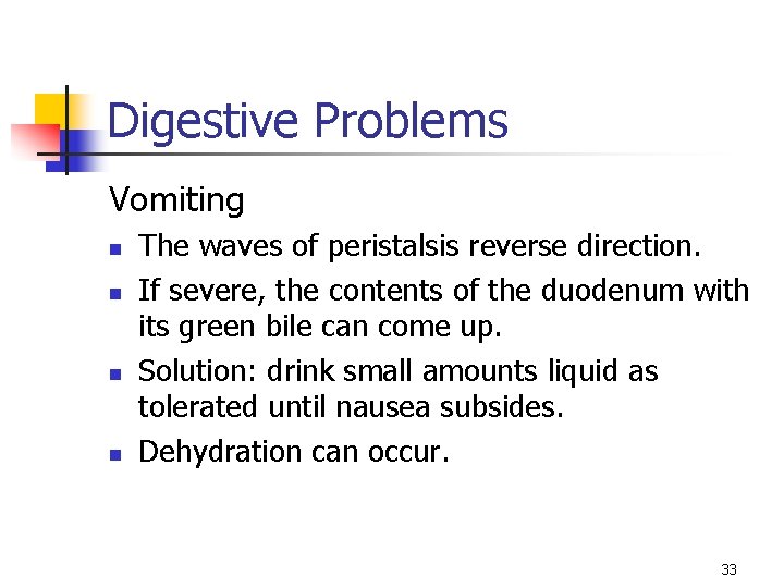 Digestive Problems Vomiting n n The waves of peristalsis reverse direction. If severe, the