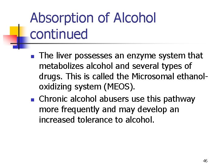 Absorption of Alcohol continued n n The liver possesses an enzyme system that metabolizes