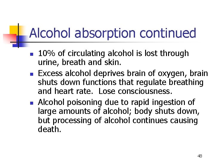 Alcohol absorption continued n n n 10% of circulating alcohol is lost through urine,