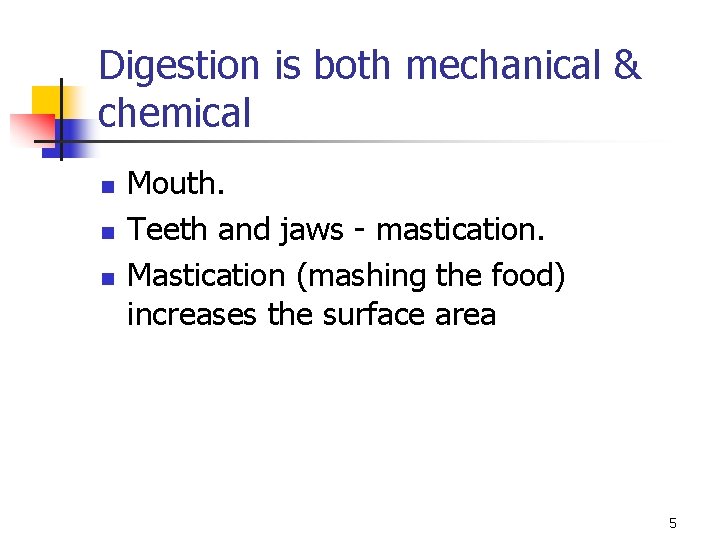 Digestion is both mechanical & chemical n n n Mouth. Teeth and jaws -