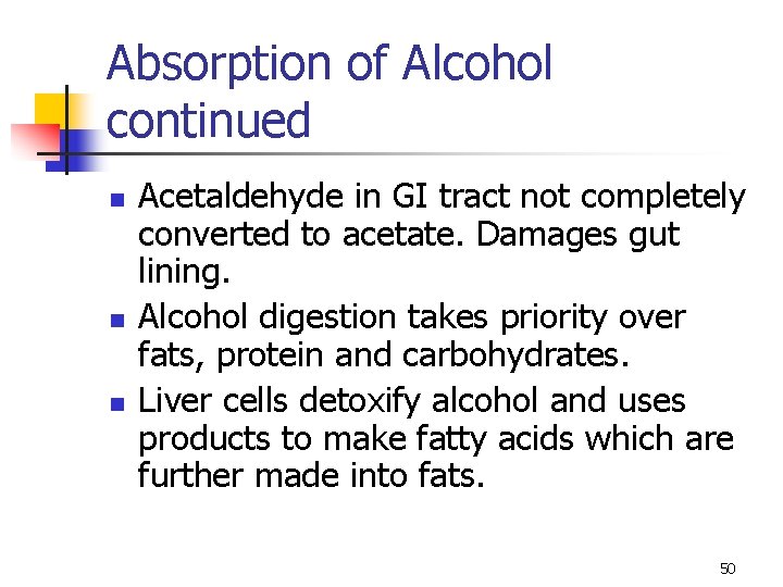 Absorption of Alcohol continued n n n Acetaldehyde in GI tract not completely converted