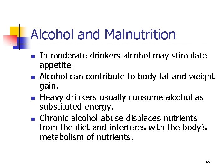 Alcohol and Malnutrition n n In moderate drinkers alcohol may stimulate appetite. Alcohol can