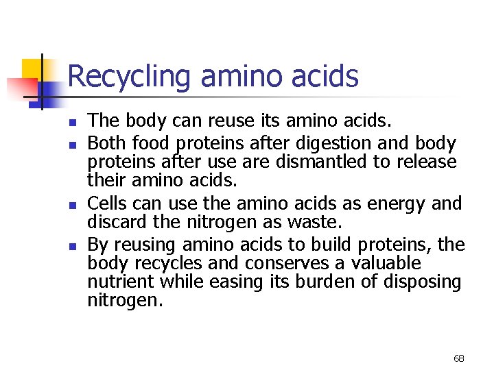 Recycling amino acids n n The body can reuse its amino acids. Both food