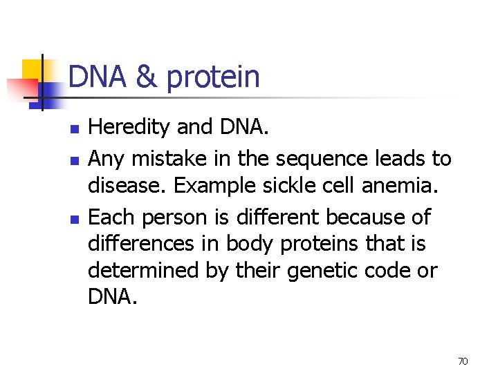 DNA & protein n Heredity and DNA. Any mistake in the sequence leads to