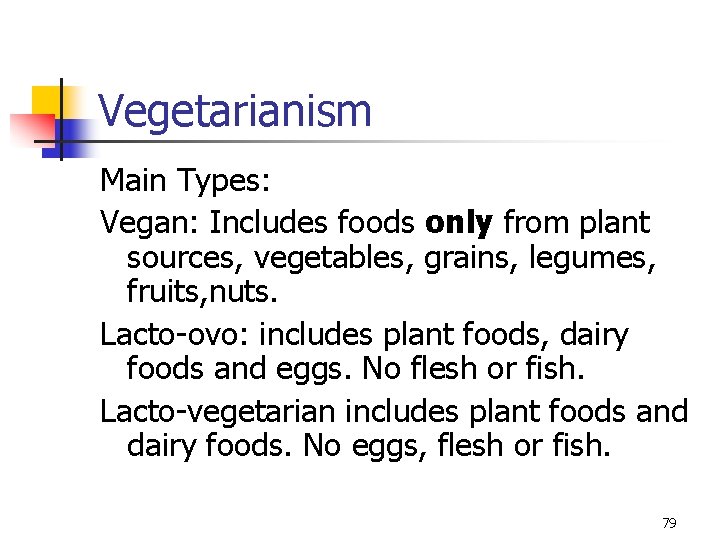 Vegetarianism Main Types: Vegan: Includes foods only from plant sources, vegetables, grains, legumes, fruits,