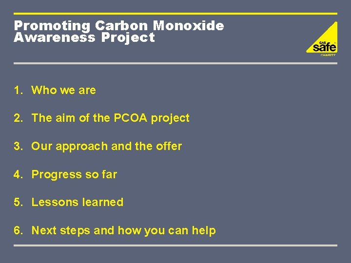 Promoting Carbon Monoxide Awareness Project 1. Who we are 2. The aim of the