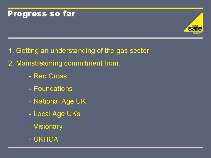 Progress so far 1. Getting an understanding of the gas sector 2. Mainstreaming commitment