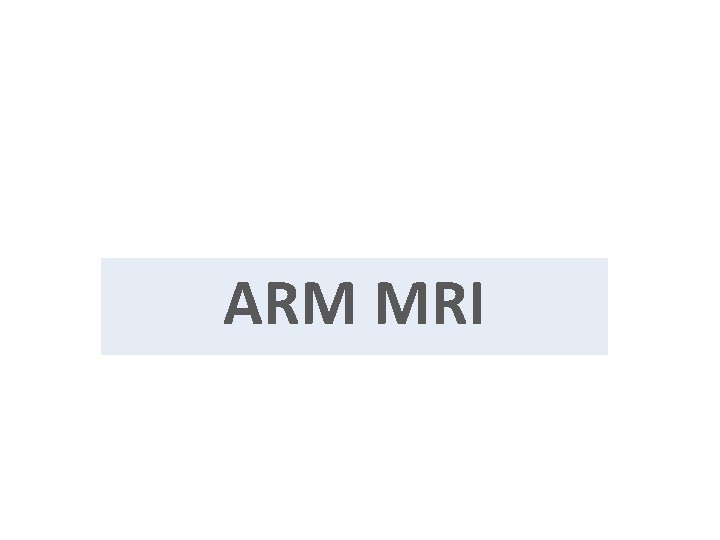 ARM MRI 