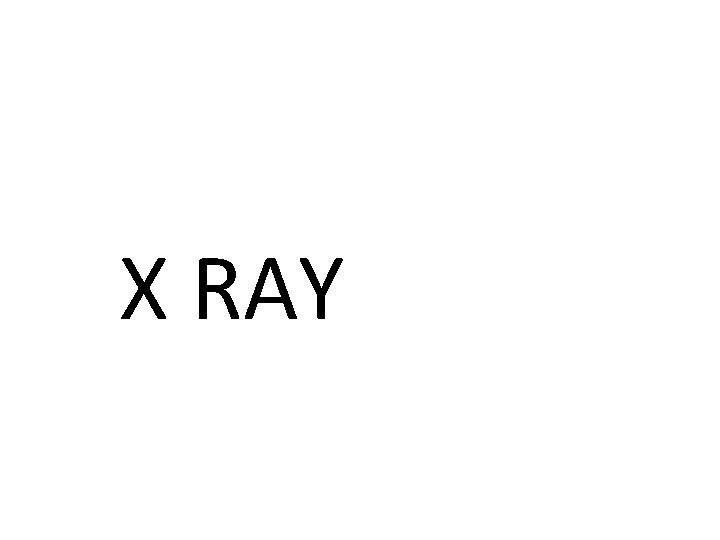 X RAY 