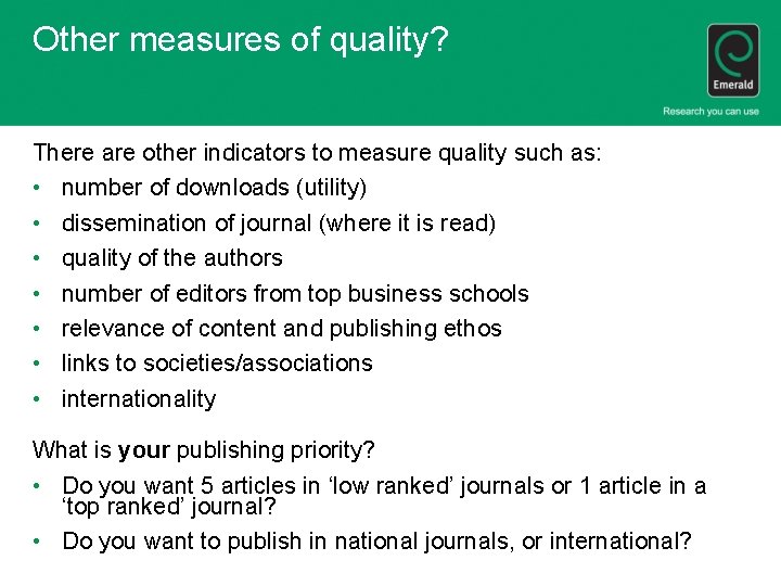 Other measures of quality? There are other indicators to measure quality such as: •