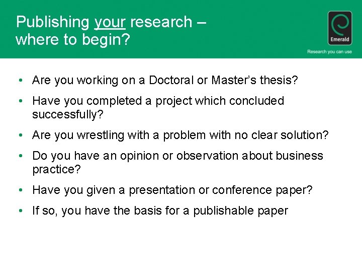 Publishing your research – where to begin? • Are you working on a Doctoral