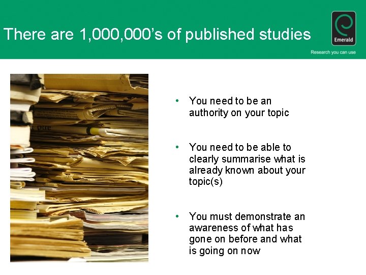 There are 1, 000’s of published studies • You need to be an authority