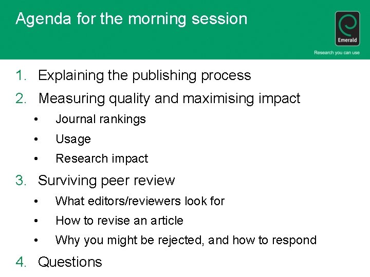 Agenda for the morning session 1. Explaining the publishing process 2. Measuring quality and
