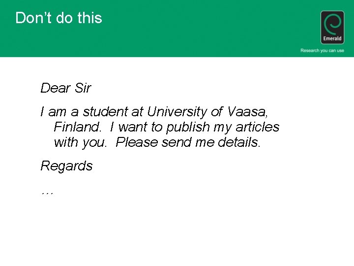 Don’t do this Dear Sir I am a student at University of Vaasa, Finland.