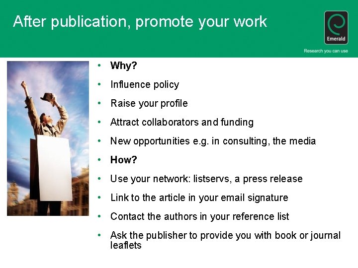 After publication, promote your work • Why? • Influence policy • Raise your profile