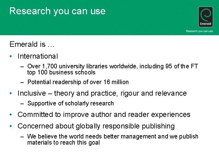Research you can use Emerald is … • International – Over 1, 700 university