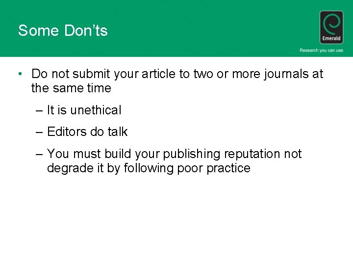 Some Don’ts • Do not submit your article to two or more journals at