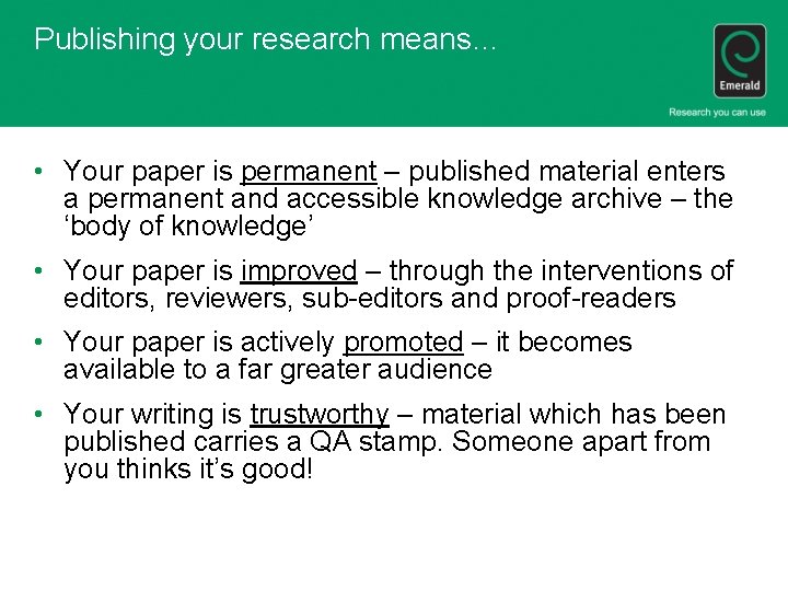 Publishing your research means… • Your paper is permanent – published material enters a