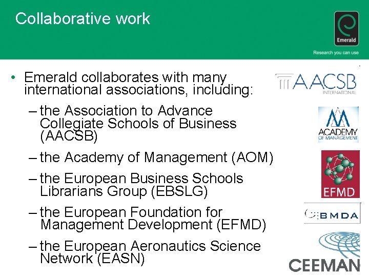 Collaborative work • Emerald collaborates with many international associations, including: – the Association to