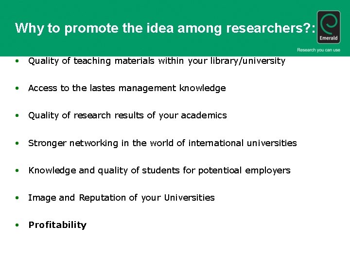 Why to promote the idea among researchers? : • Quality of teaching materials within