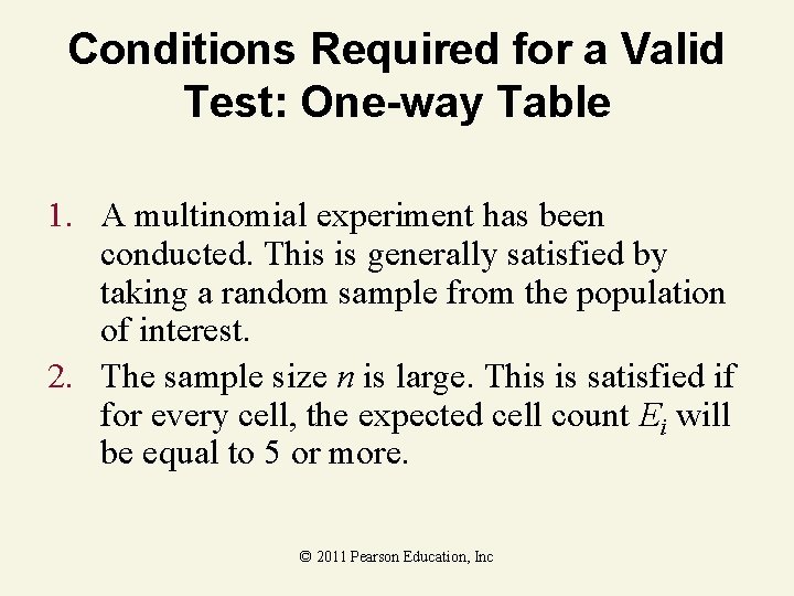 Conditions Required for a Valid Test: One-way Table 1. A multinomial experiment has been