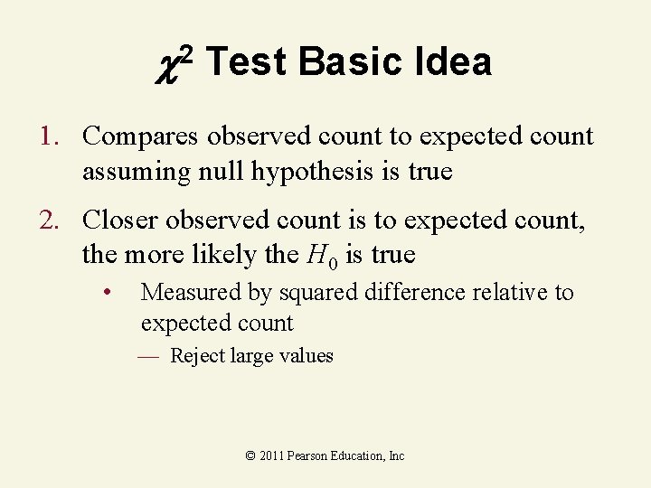  2 Test Basic Idea 1. Compares observed count to expected count assuming null