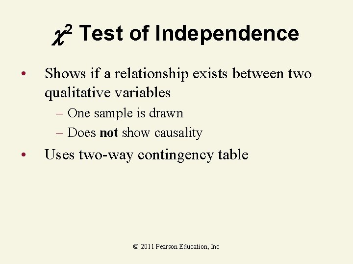  2 Test of Independence • Shows if a relationship exists between two qualitative