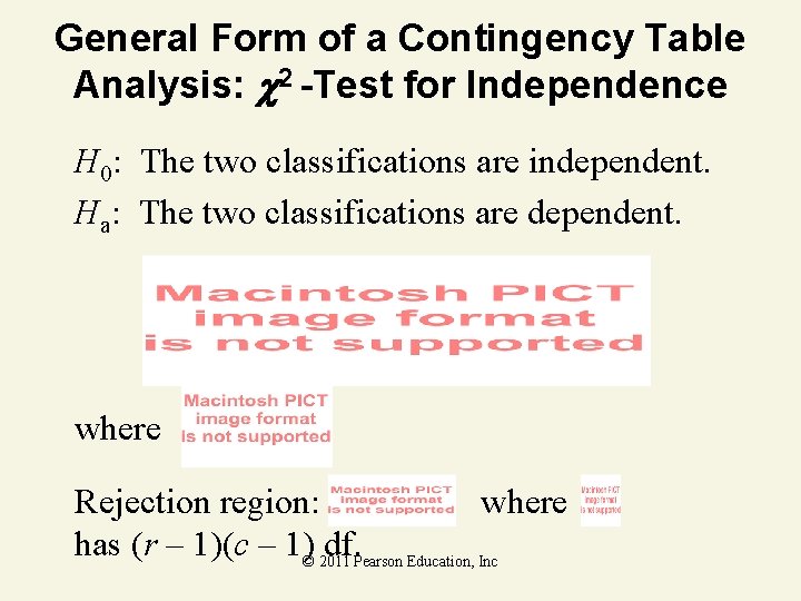 General Form of a Contingency Table Analysis: 2 -Test for Independence H 0: The