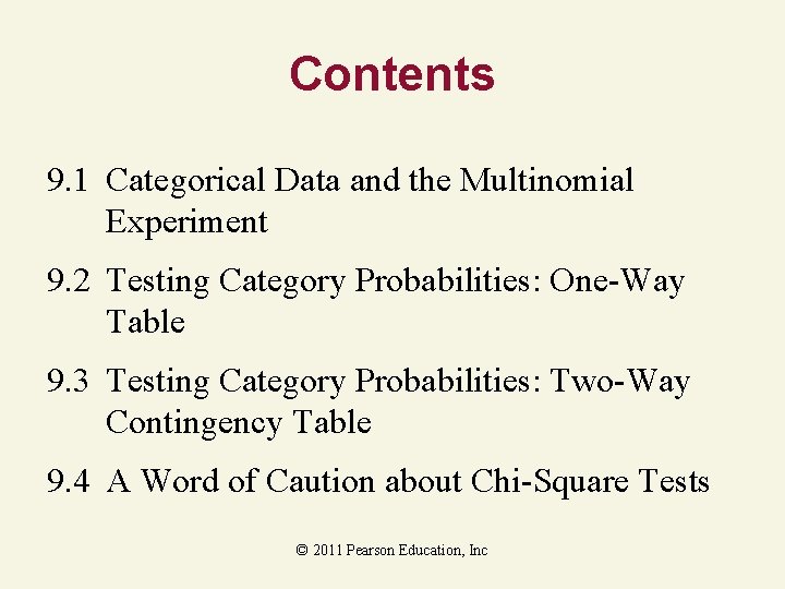 Contents 9. 1 Categorical Data and the Multinomial Experiment 9. 2 Testing Category Probabilities: