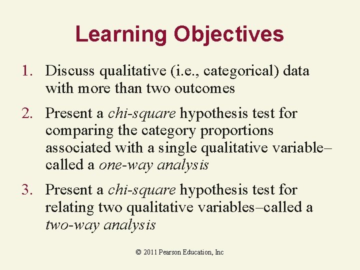 Learning Objectives 1. Discuss qualitative (i. e. , categorical) data with more than two