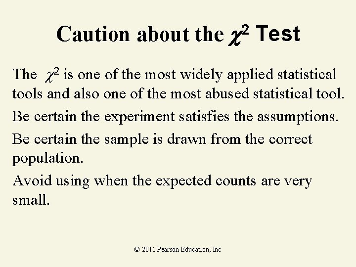 Caution about the 2 Test The 2 is one of the most widely applied