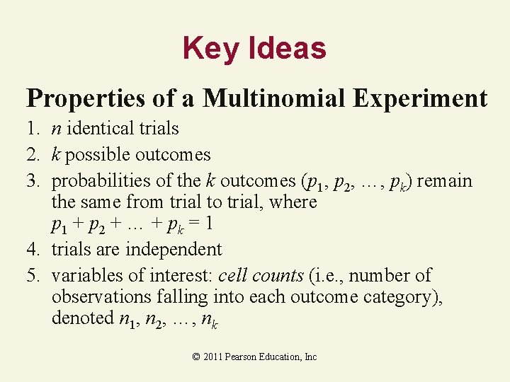 Key Ideas Properties of a Multinomial Experiment 1. n identical trials 2. k possible
