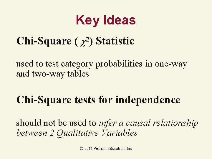 Key Ideas Chi-Square ( 2) Statistic used to test category probabilities in one-way and