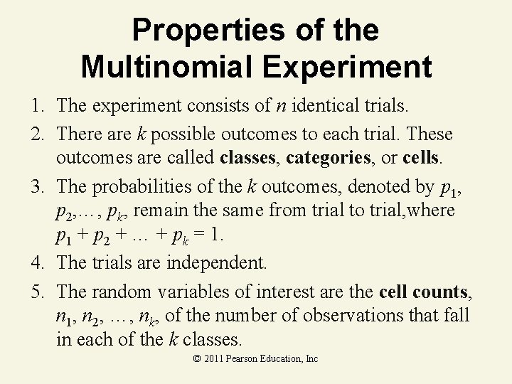 Properties of the Multinomial Experiment 1. The experiment consists of n identical trials. 2.