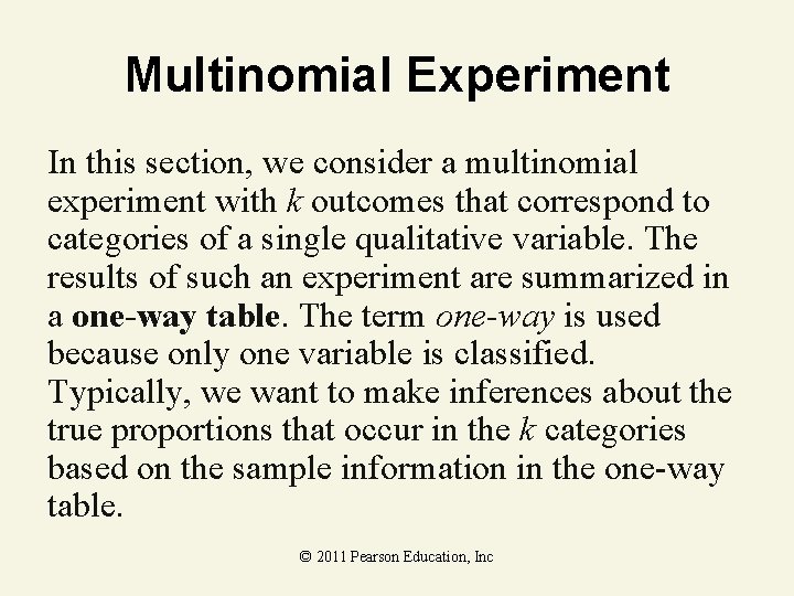 Multinomial Experiment In this section, we consider a multinomial experiment with k outcomes that