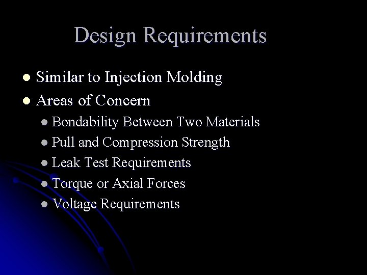 Design Requirements Similar to Injection Molding l Areas of Concern l l Bondability Between