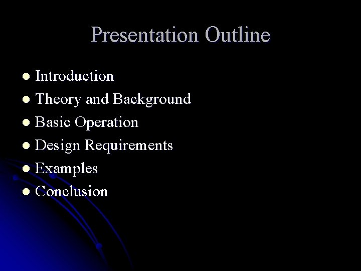 Presentation Outline Introduction l Theory and Background l Basic Operation l Design Requirements l