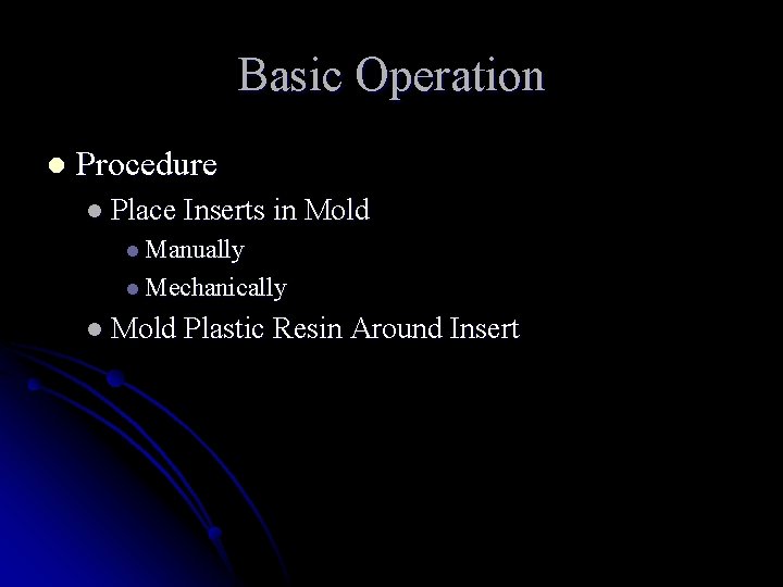 Basic Operation l Procedure l Place Inserts in Mold l Manually l Mechanically l
