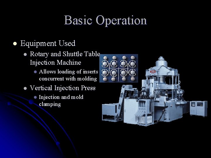 Basic Operation l Equipment Used l Rotary and Shuttle Table Injection Machine l l