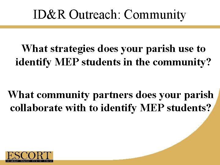 ID&R Outreach: Community What strategies does your parish use to identify MEP students in