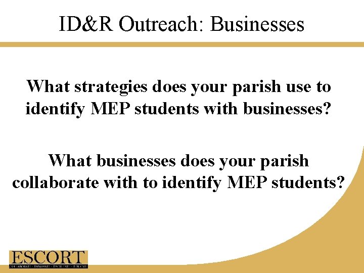 ID&R Outreach: Businesses What strategies does your parish use to identify MEP students with