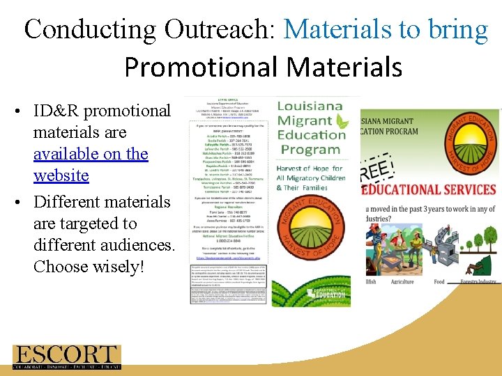Conducting Outreach: Materials to bring Promotional Materials • ID&R promotional materials are available on