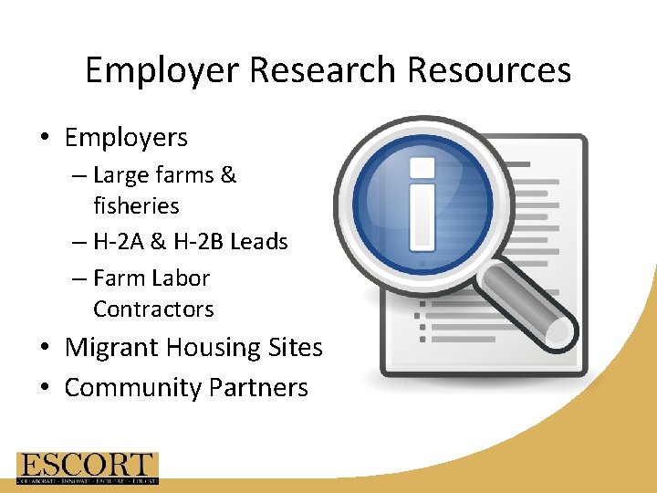 Employer Research Resources • Employers – Large farms & fisheries – H-2 A &