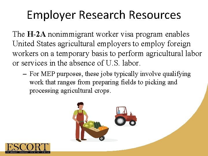 Employer Research Resources The H-2 A nonimmigrant worker visa program enables United States agricultural