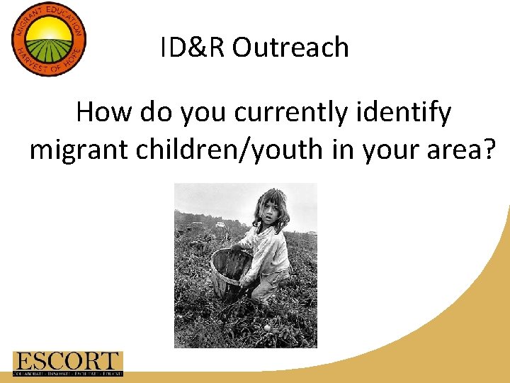 ID&R Outreach How do you currently identify migrant children/youth in your area? 