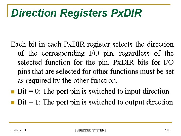Direction Registers Px. DIR Each bit in each Px. DIR register selects the direction