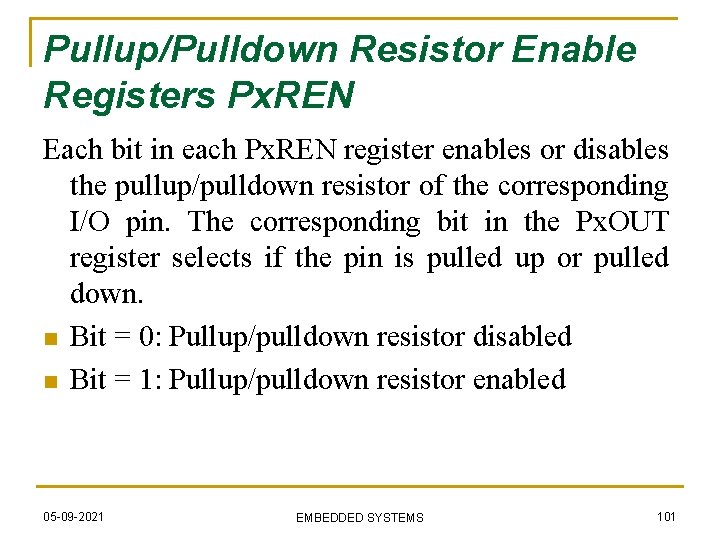 Pullup/Pulldown Resistor Enable Registers Px. REN Each bit in each Px. REN register enables